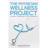 The Physician Wellness Project: A Doctor's Roadmap to Job Satisfaction