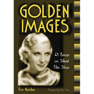 Golden Images: 41 Essays on Silent Film Stars