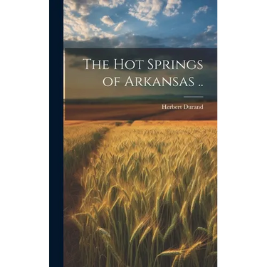 The Hot Springs of Arkansas ..