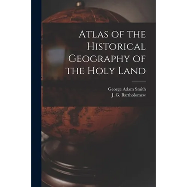 Atlas of the Historical Geography of the Holy Land