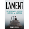 Lament: 100 Prayers of Self-Reflection, Confession, and Meditation