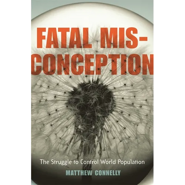 Fatal Misconception: The Struggle to Control World Population