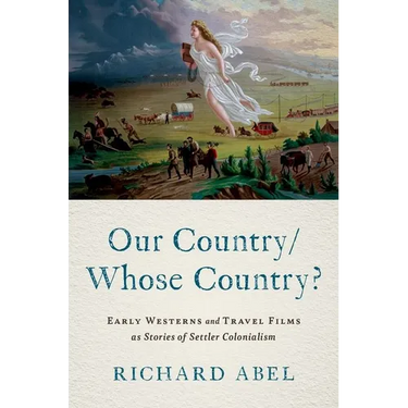Our Country/Whose Country?: Early Westerns and Travel Films as Stories of Settler Colonialism