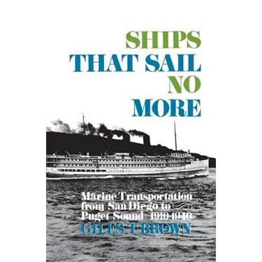 Ships That Sail No More: Marine Transportation from San Diego to Puget Sound 1910-1940
