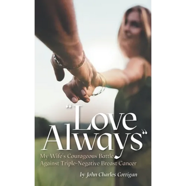 Love Always: My Wife's Courageous Battle Against Triple-Negative Breast Cancer