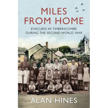 Miles From Home: Evacuees In Timberscombe During The Second World War