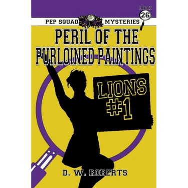 Pep Squad Mysteries Book 26: Peril of the Purloined Paintings