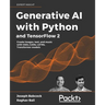 Generative AI with Python and TensorFlow 2: Create images, text, and music with VAEs, GANs, LSTMs, Transformer models
