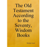 The Old Testament According to the Seventy, Wisdom Books