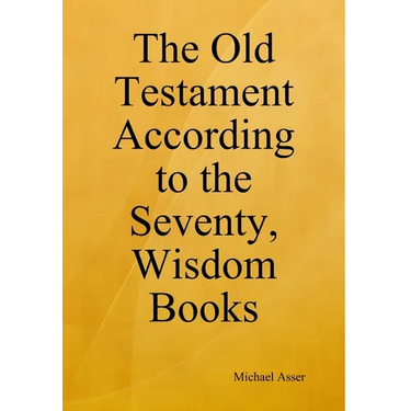The Old Testament According to the Seventy, Wisdom Books