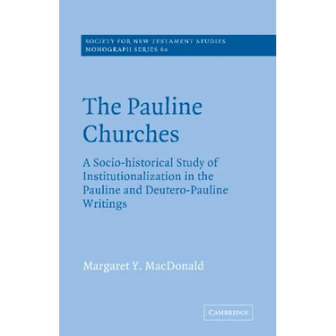The Pauline Churches: A Socio-Historical Study of Institutionalization in the Pauline and Deutrero-Pauline Writings