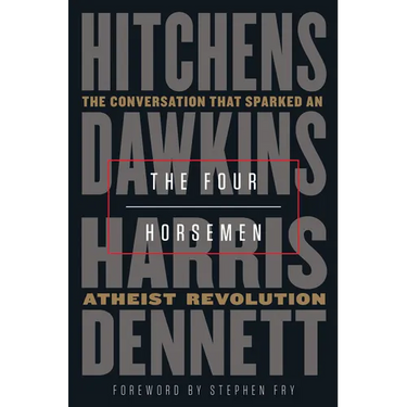 The Four Horsemen: The Conversation That Sparked an Atheist Revolution