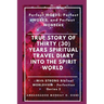 True Story of Thirty (30) Years SPIRITUAL TRAVEL Diary into the Spirit World: Perfect WORDS, Perfect WORKS, and Perfect WONDERS