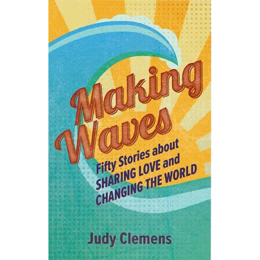 Making Waves: Fifty Stories about Sharing Love and Changing the World