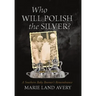 Who Will Polish the Silver?: A Southern Baby Boomer's Remembrance