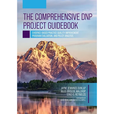 The Comprehensive DNP Project Guidebook: Evidence-Based Practice Quality Improvement, Program Evaluation, and Policy Analysis