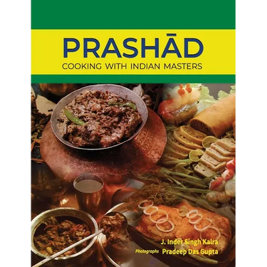 Prashad-Cooking with Indian Masters (Thoroughly Revised Edition, 2022)