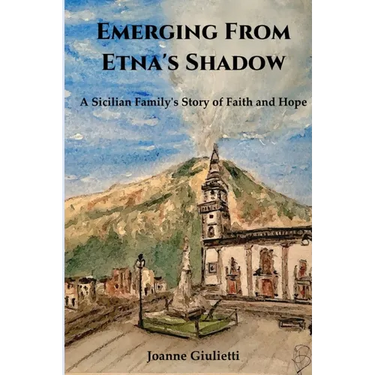 Emerging From Etna's Shadow: A Sicilian Family's Story of Faith and Hope