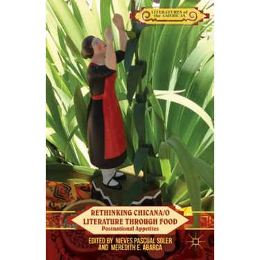 Rethinking Chicana/O Literature Through Food: Postnational Appetites