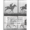 Mechanics Applied To The Race Horse: With a Study of the Construction and Functions of the Hind Legs
