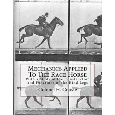 Mechanics Applied To The Race Horse: With a Study of the Construction and Functions of the Hind Legs