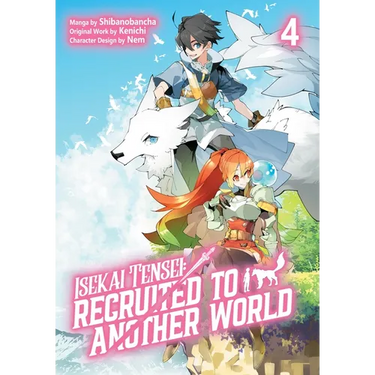 Isekai Tensei: Recruited to Another World: Volume 4 (Manga): Volume 4