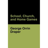 School, Church, and Home Games