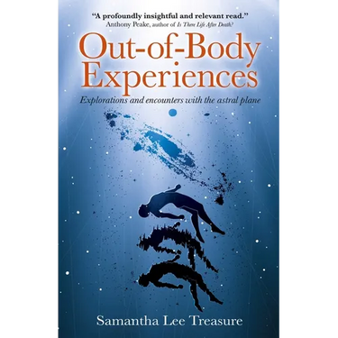 Out-Of-Body Experiences: Explorations and Encounters on the Astral Plane