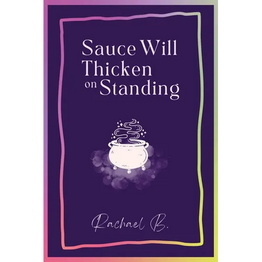 Sauce Will Thicken on Standing