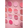 Color Stories: Behind the Scenes of America's Billion-Dollar Beauty Industry