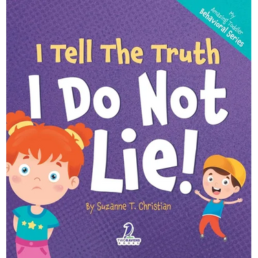 I Tell The Truth. I Do Not Lie!: An Affirmation-Themed Toddler Book About Not Lying (Ages 2-4)