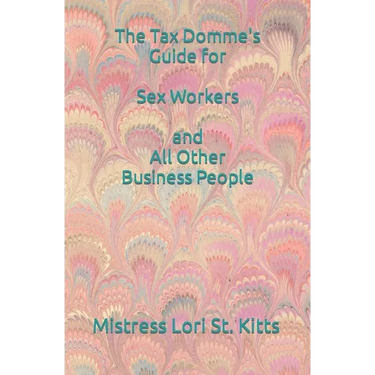 The Tax Domme's Guide for Sex Workers and All Other Business People