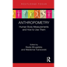 Anthropometry: Human Body Measurements and How to Use Them