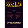 Courting the Community: Legitimacy and Punishment in a Community Court