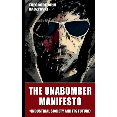 The Unabomber Manifesto (New Edition 2023): Industrial Society and Its Future