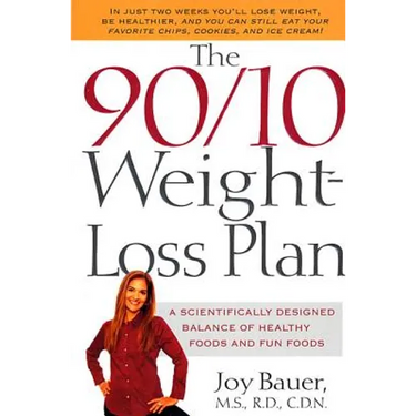 The 90/10 Weight-Loss Plan: A Scientifically Desinged Balance of Healthy Foods and Fun Foods