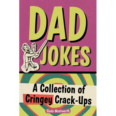 Dad Jokes: A Collection of Cringey Crack-Ups
