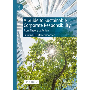 A Guide to Sustainable Corporate Responsibility: From Theory to Action