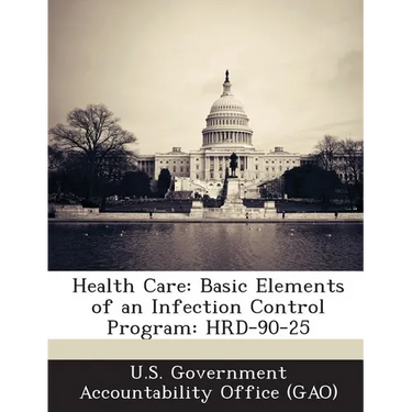 Health Care: Basic Elements of an Infection Control Program: Hrd-90-25