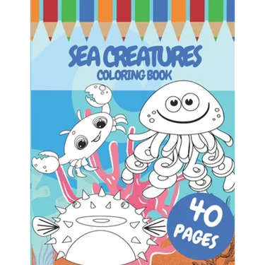 Sea Creatures Coloring Book: For Kids 40 Pages Of Cute Sea Animals Size (8,5x11 inches)