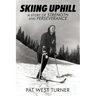 Skiing Uphill: A Story of Strength and Perseverance: A