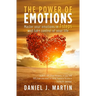 The power of emotions: Master your emotions in 7 simple steps and take control of your life
