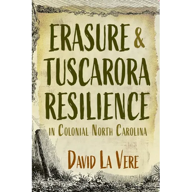 Erasure and Tuscarora Resilience in Colonial North Carolina