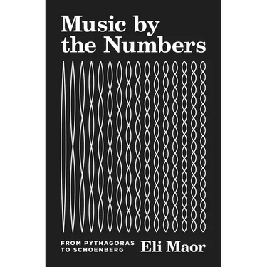 Music by the Numbers: From Pythagoras to Schoenberg