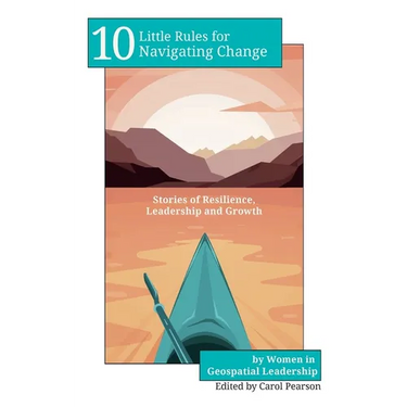 10 Little Rules for Navigating Change: Stories of Resilience, Leadership and Growth