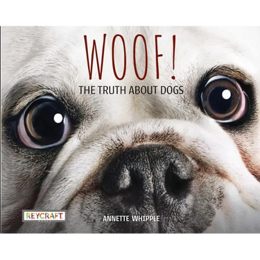 Woof! the Truth about Dogs