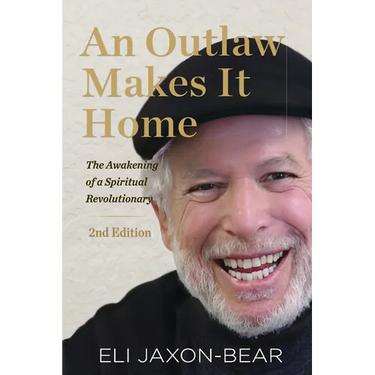 An Outlaw Makes It Home: The Awakening of a Spiritual Revolutionary: The Awakening of a Spiritual Revolutionary