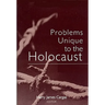 Problems Unique to the Holocaust
