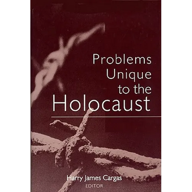 Problems Unique to the Holocaust