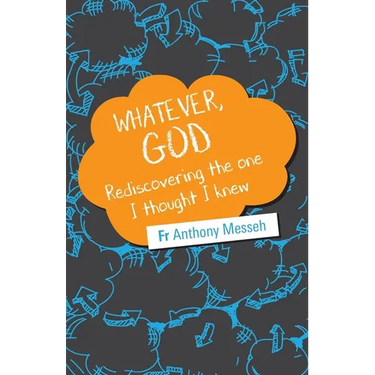 "Whatever, God": Rediscovering the One I Thought I Knew